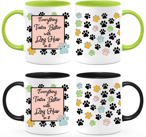 Everything Taste Better with Dog hair coffee mug