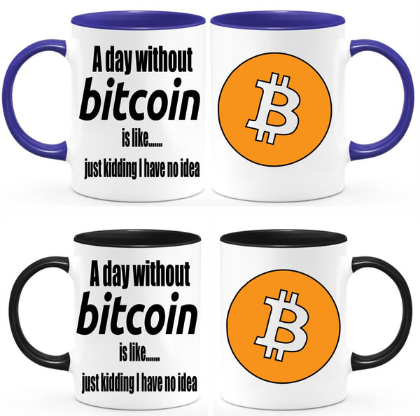 A day without Bitcoin coffee mug