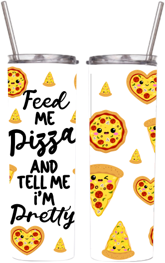 Feed me Pizza Tumbler